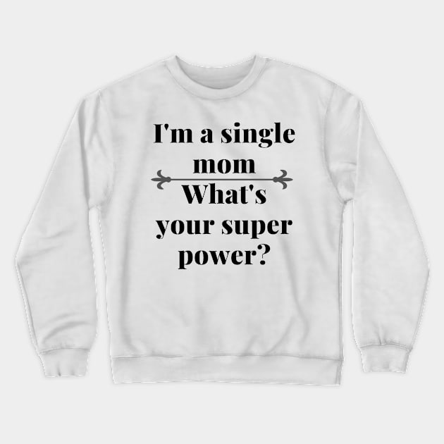 single mom gift Crewneck Sweatshirt by Theblackberry